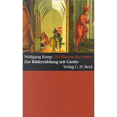 Die Räume der Maler: Zur Bilderzählung seit Giotto Die Räume der Maler: Zur Bilderzählung seit Giotto