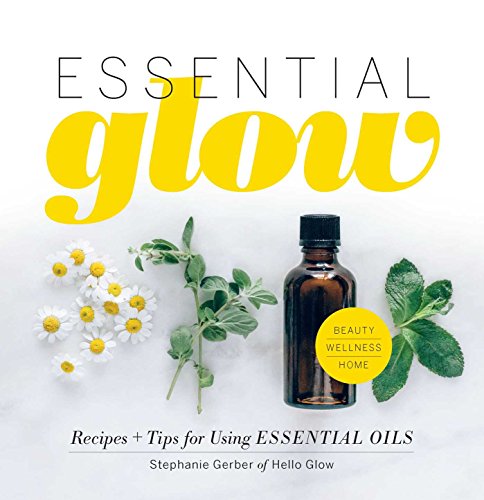 Pdf Download Essential Glow Essential Oil Recipes And Tips That