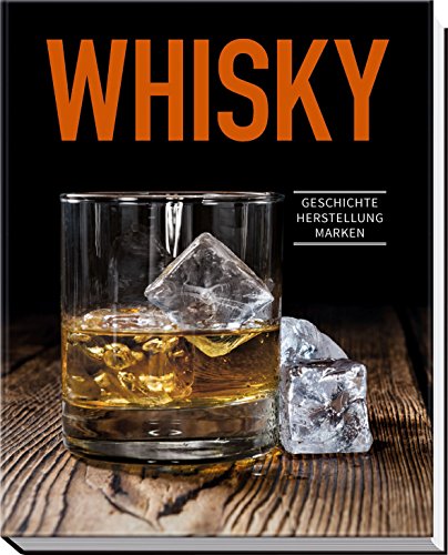 Preisvergleich Produktbild Whisky: Geschichte, Herstellung, Marken