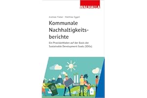 Kommunale Nachhaltigkeitsberichte: Ein Praxisleitfaden auf der Basis der Sustainable Development Goals (SDGs)