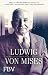 Ludwig von Mises: Leben und Werk für Einsteiger by Pro Thorsten Polleit, Jörg Guido Hülsmann