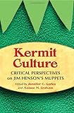 Image de Kermit Culture: Critical Perspectives on Jim Henson’s Muppets
