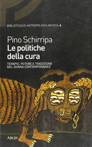 Le politiche della cura. Terapie, potere e tradizione nel Ghana contemporaneo