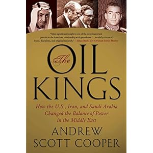 The Oil Kings: How the U.S., Iran, and Saudi Arabia Changed the Balance of Power in t