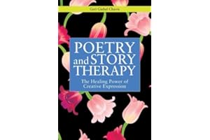 Poetry and Story Therapy: The Healing Power of Creative Expression (Writing for Therapy Or Personal Development Series)