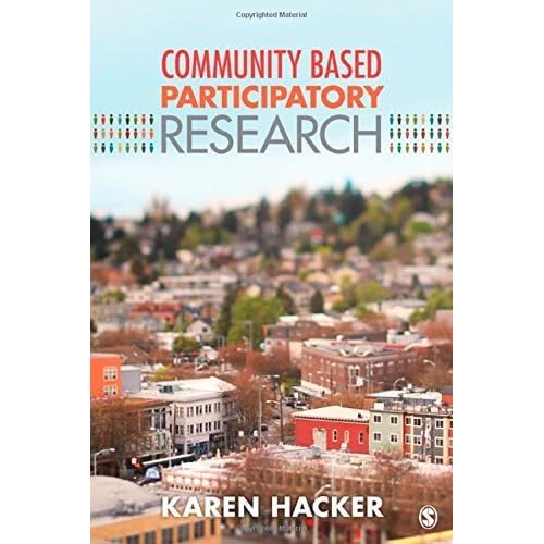 Community-Based Participatory Research by Karen A. Hacker (2013-02-20) Community-Based Participatory Research by Karen A. Hacker (2013-02-20)