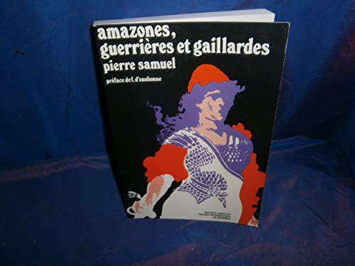 couverture de : Amazones ,guerri&egrave;res et gaillardes
