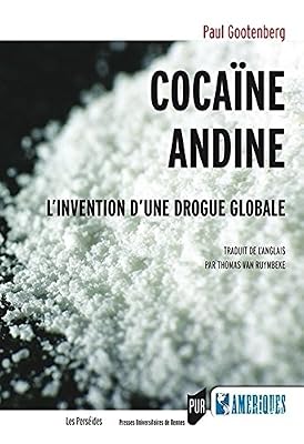 Pu Rennes Cocaïne andine : L'invention d'une drogue globale