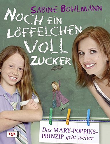 Download Noch ein Löffelchen voll Zucker: Das Mary-Poppins-Prinzip geht weiter Download Noch ein Löffelchen voll Zucker: Das Mary-Poppins-Prinzip geht weiter