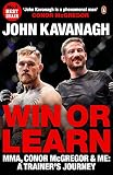Win or Learn: MMA, Conor McGregor and Me: A Trainer's Journey Win or Learn: MMA, Conor McGregor and Me: A Trainer's Journey