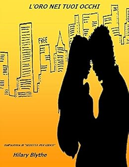 Hilary Blythe - L'oro nei tuoi occhi (2016)