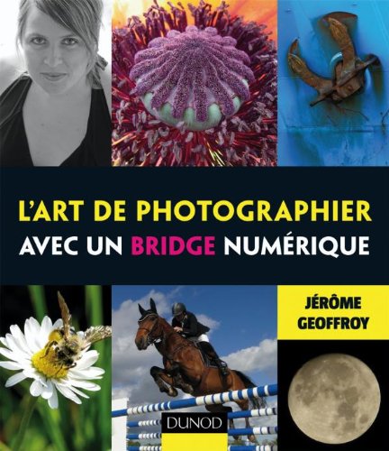 L'art de photographier avec un bridge numérique gratuit L'art de photographier avec un bridge numérique gratuit
