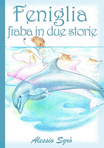 Feniglia - fiaba in due storie (Fiabe e Favole mai raccontate) libro