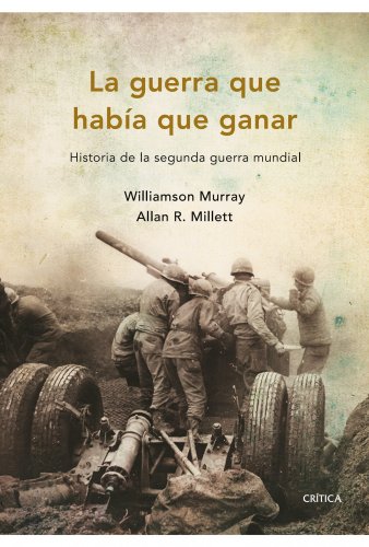 Download La guerra que había que ganar: Historia de la segunda guerra mundial (Memoria Crítica) Download La guerra que había que ganar: Historia de la segunda guerra mundial (Memoria Crítica)