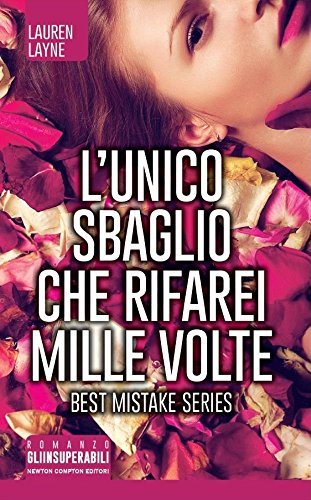 L'unico sbaglio che rifarei mille volte. Best Mistake Series L'unico sbaglio che rifarei mille volte. Best Mistake Series