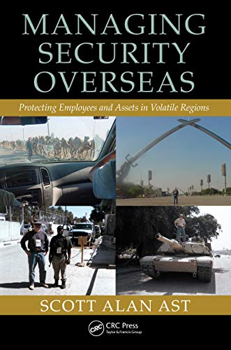 Managing Security Overseas: Protecting Employees and Assets in Volatile Regions (English Edition)
