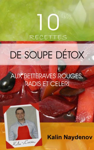 Download 10 Recettes de Soupe Detox aux Betteraves Rouges, Radis et Celeri Download 10 Recettes de Soupe Detox aux Betteraves Rouges, Radis et Celeri