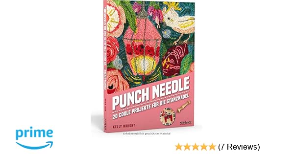 Punch Needle Das Original 20 Coole Projekte Mit Der Stanznadel