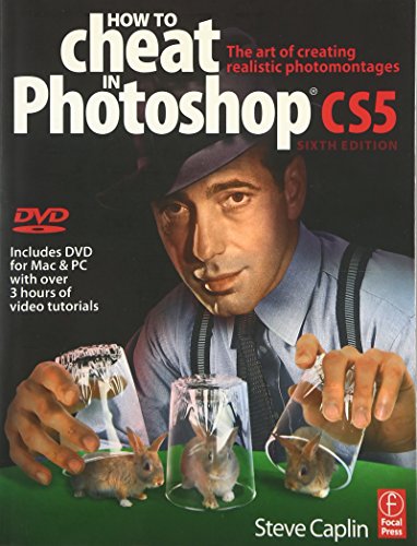 How to Cheat in Photoshop CS5: The Art of Creating Realistic Photomontages