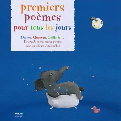 Premiers poèmes pour tous les jours : Desnos, Queneau, Guillevic...De grands poŠtes contemporains pour les enfants d'aujourd'hui