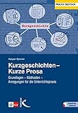 Image de Kurzgeschichten - Kurze Prosa: Grundlagen - Methoden - Anregungen für dei Unterrichtspraxis