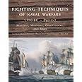 Fighting Techniques of Naval Warfare: 1190 BC-Present: Strategy, Weapons, Commanders, and Ships