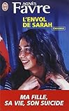 L'envol de Sarah : Ma fille : sa vie, son suicide