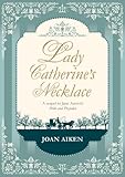 Lady Catherine's Necklace (Jane Austen Entertainment) by 