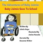 The Adventures of Baby Jaimie: Baby Jaimie Goes to School, Book 2