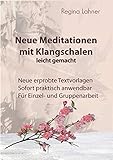 Neue Meditationen mit Klangschalen: leicht gemacht by Regina Lahner