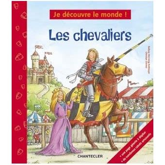 Je découvre le monde : les chevaliers