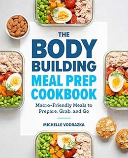 The Bodybuilding Meal Prep Cookbook Macro Friendly Meals To