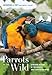 Produktbild Parrots of the Wild: A Natural History of the World's Most Captivating Birds
