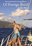 Image de Of Foreign Build: From Corporate Girl to Sea-Gypsy Woman (English Edition)
