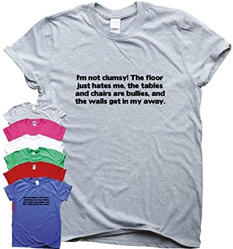 Men's T-shirt - I'm not clumsy! The floor just hates me, The tables and chairs are bullies, and The walls get in my away - Funny slogan T shirts