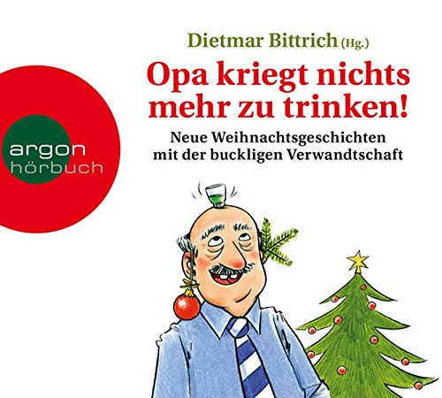 Download Opa kriegt nichts mehr zu trinken!: Neue Weihnachtsgeschichten mit der buckligen Verwandtschaft Download Opa kriegt nichts mehr zu trinken!: Neue Weihnachtsgeschichten mit der buckligen Verwandtschaft