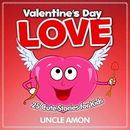 Valentine's Day Love! (Short Stories for Kids Ages 4-8 ...