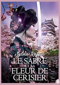 Le Sabre Et La Fleur De Cerisier Sylvia Raffin Babelio