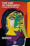 Petit trait&eacute; de manipulation &agrave; l'usage des honn&ecirc;tes gens