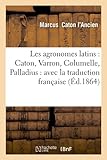 Image de Les agronomes latins : Caton, Varron, Columelle, Palladius : avec la traduction française (Éd.1864)