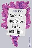 Nicht so das Bilderbuchmädchen by