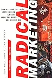 Radical Marketing: From Harvard to Harley, Lessons from Ten That Broke the Rules and Made It Big by Sam Hill, Glenn Rifkin