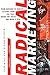 Radical Marketing: From Harvard to Harley, Lessons from Ten That Broke the Rules and Made It Big by Sam Hill, Glenn Rifkin