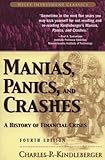 Manias, Panics, and Crashes: A History of Financial Crises (Wiley Investment Classics) by Charles P. Kindleberger