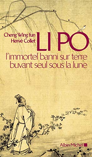 Li Po: L'immortel banni sur terre buvant seul sous la lune Li Po: L'immortel banni sur terre buvant seul sous la lune