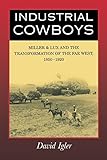Image de Industrial Cowboys: Miller & Lux and the Transformation of the Far West, 1850-1920