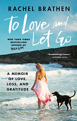 To Love and Let Go: A Memoir of Love, Loss, and Gratitude from Yoga Girl (English Edition)