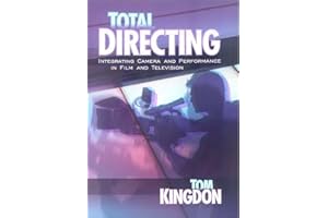Total Directing: Integrating Camera & Performance in Film & Television