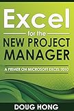 Excel for the New Project Manager: A Primer on Microsoft Excel 2010 (English Edition) by 