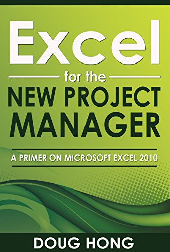Excel for the New Project Manager: A Primer on Microsoft Excel 2010 (English Edition)